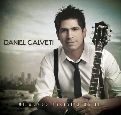 Daniel Calveti Mi Mundo Necesita De Ti - Biografia Daniel Calveti