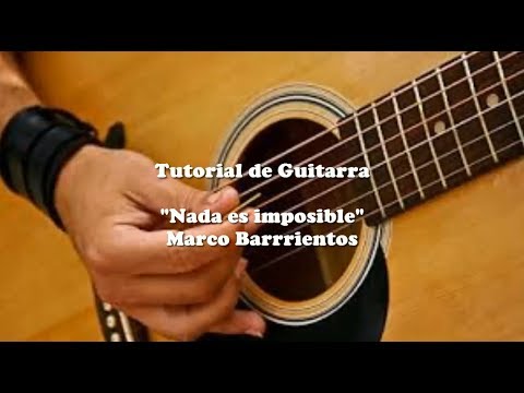tutorial de guitarra de la canci - Tutorial de guitarra de la canción "Nada es imposible" de Marco Barrientos