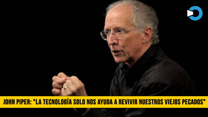 1e4cjohn piper tecno 696x392 - John Piper: â€œLa TecnologÃ­a solo nos ayuda a Revivir nuestros Viejos Pecadosâ€�